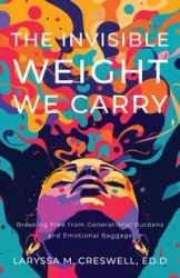 The Invisible Weight We Carry - Creswell Laryssa M.