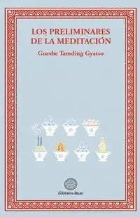 Los preliminares de la meditacion - Gyatso Gueshe Tamding