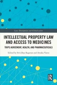 Intellectual Property Law and Access to Medicines - Ragavan Srividhya