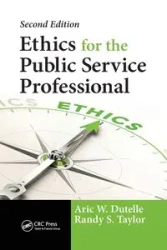 Ethics for the Public Service Professional - Dutelle Aric W.