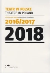 Teatr w Polsce 2018 dokumentacja sezonu 2016/2017 - praca zbiorowa