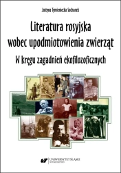 Literatura rosyjska wobec upodmiotowienia zwierząt - Justyna Tymieniecka-Suchanek
