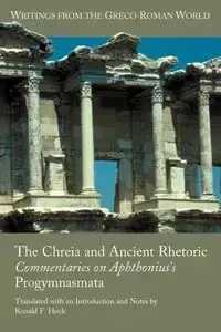 The Chreia and Ancient Rhetoric - Hock Ronald F.