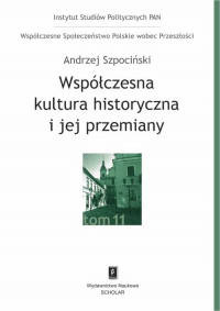 Współczesna kultura historyczna i jej przemiany - Andrzej Szpociński