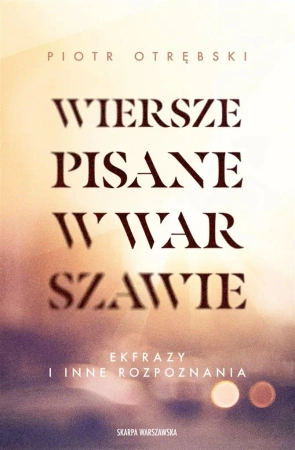 Wiersze pisane w Warszawie - Piotr Otrębski