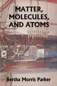 Matter, Molecules, and Atoms (Yesterday's Classics) - Parker Bertha Morris