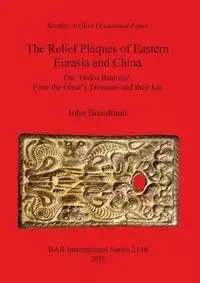 The Relief Plaques of Eastern Eurasia and China - John Boardman