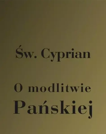 eBook O modlitwie Pańskiej - Św. Cyprian z Kartaginy mobi epub