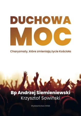 Duchowa moc. Charyzmaty, które zmieniają życie Koś - Andrzej Siemieniewski, Krzysztof Sowiński