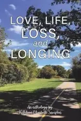 Love, Life, Loss, and Longing - Kathleen Elizabeth Sumpton