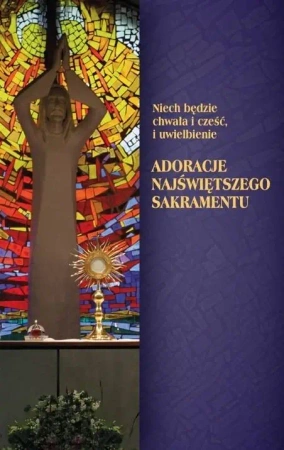 Adoracje Najświętszego Sakramentu - praca zbiorowa