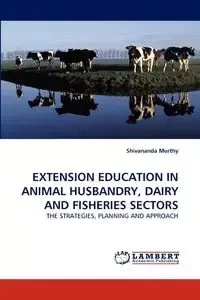 Extension Education in Animal Husbandry, Dairy and Fisheries Sectors - Murthy Shivananda