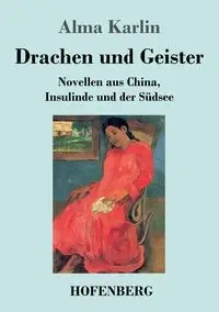 Drachen und Geister - Alma Karlin