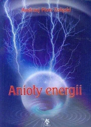 Anioły energii - Andrzej Piotr Zaleski