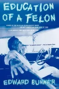 Education of a Felon - Edward Bunker