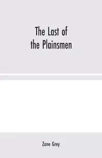 The Last of the Plainsmen - Zane Grey
