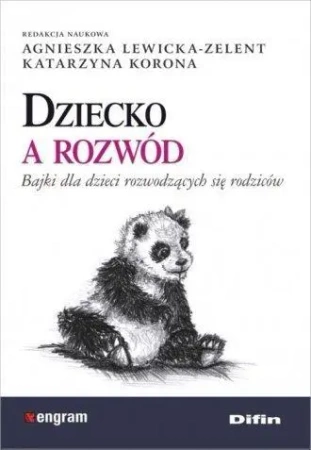 Dziecko a rozwód. Bajki dla dzieci rozwodzących... - Agnieszka Lewicka-Zelent, Katarzyna Korona