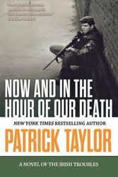 NOW AND IN THE HOUR OF OUR DEATH - TAYLOR PATRICK