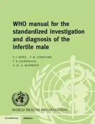 WHO Manual for the Standardized Investigation, Diagnosis and             Management of the Infertile Male - Patrick J. Rowe