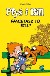 Ptyś i Bill T.11 Pamiętasz to, Bill? - Jean Roba, Jean Roba, Maria Mosiewicz