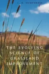 The Evolving Science of Grassland Improvement - Humphreys L. R.