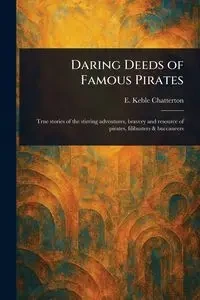 Daring Deeds of Famous Pirates - Chatterton E. Keble (Edward Keble)