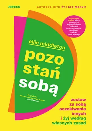 Pozostań sobą. Zostaw za sobą oczekiwania innych.. - Ellie Middleton