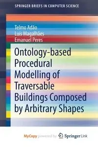 Ontology-based Procedural Modelling of Traversable Buildings Composed by Arbitrary Shapes - Adão Telmo