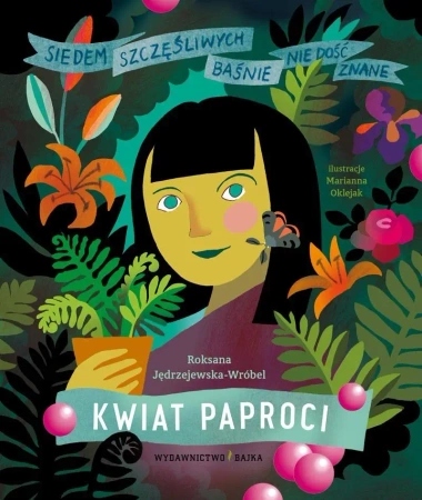 Kwiat paproci. Baśnie nie dość znane. - Roksana Jędrzejewska-Wróbel, Marianna Oklejak
