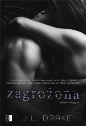 Broken Trilogy T.3 Zagrożona - J.L. Drake