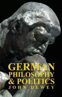 German Philosophy and Politics - Dewey John
