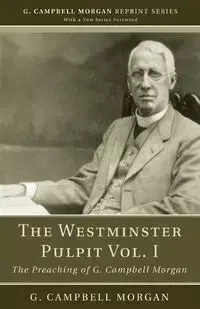 The Westminster Pulpit vol. I - Morgan G. Campbell