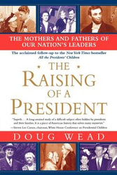 The Raising of a President - Doug Wead