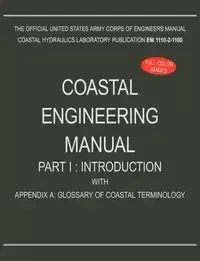 Coastal Engineering Manual Part I - U.S. Army Corps of Engineers