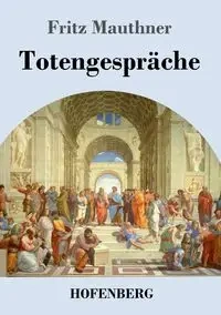 Totengespräche - Fritz Mauthner
