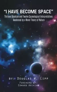I Have Become Space - Douglas W. Lipp