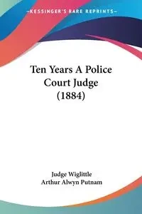 Ten Years A Police Court Judge (1884) - Wiglittle Judge