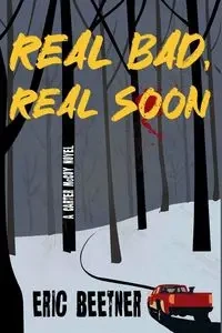 Real Bad, Real Soon - Eric Beetner