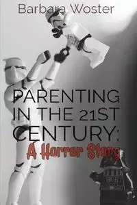 Parenting in the 21st Century - Barbara Woster