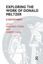 Exploring the Work of Donald Meltzer - Donald Meltzer
