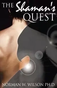 The Shaman's Quest - Wilson Norman W.