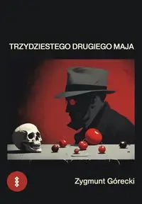 Trzydziestego drugiego maja - Zygmunt Górecki