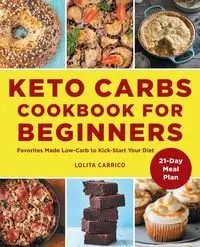 Keto Carbs Cookbook for Beginners - Lolita Carrico