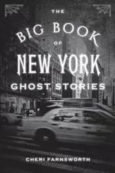 The Big Book of New York Ghost Stories - Cheri Farnsworth