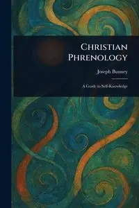 Christian Phrenology - Joseph Bunney