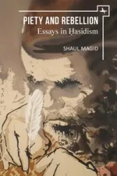 Piety and Rebellion - Magid Shaul