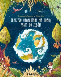 Dlaczego orangutany nie lubią pasty do zębów? - Emanuelle Figueras, Paulina Błaszczykiewicz