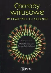 Choroby wirusowe w praktyce klinicznej - Marta Wróblewska, Tomasz Dzieciątkowski
