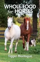 Whole Food for Horses - Montague Tigger