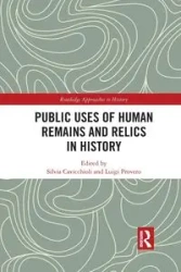 Public Uses of Human Remains and Relics in History - Cavicchioli Silvia